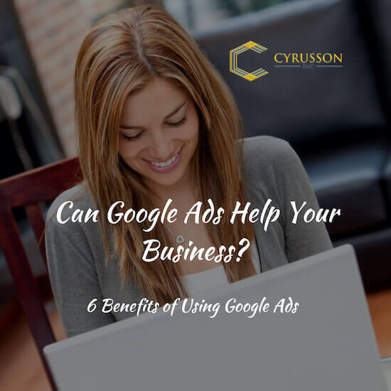 Can Google Ads AdWords Help Your Business - Cyrusson - SF Bay Area - Digital Marketing
