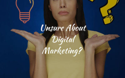 Unsure About Digital Marketing?