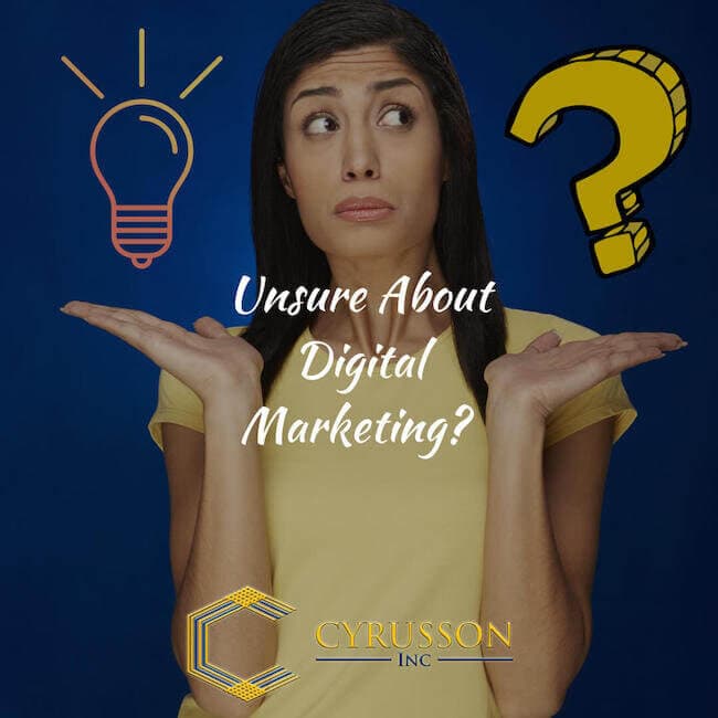 Unsure About Digital Marketing - Cyrusson