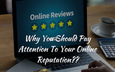 Why You Should Pay Attention To Your Online Reputation