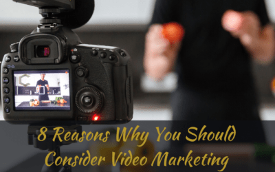 8 Reasons Why You Should Consider Video Marketing