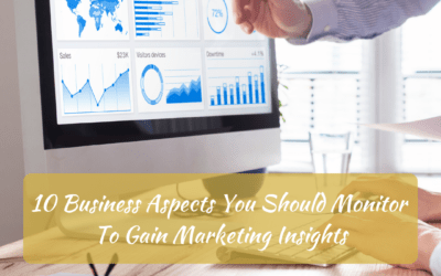10 Business Aspects You Should Monitor To Gain Marketing Insights