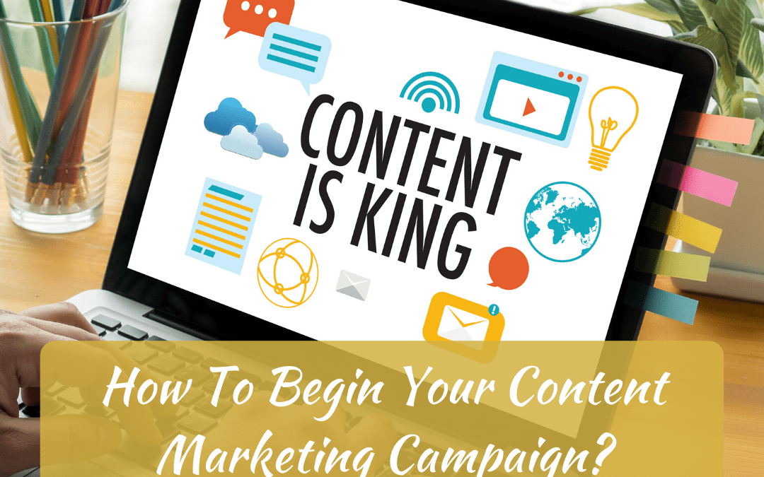 How To Begin Your Content Marketing Campaign?