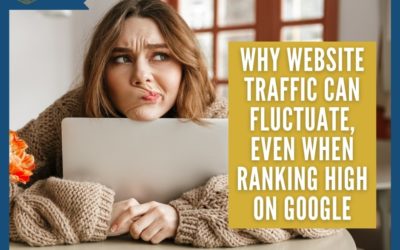 Why Website Traffic Can Fluctuate, Even When Ranking High On Google