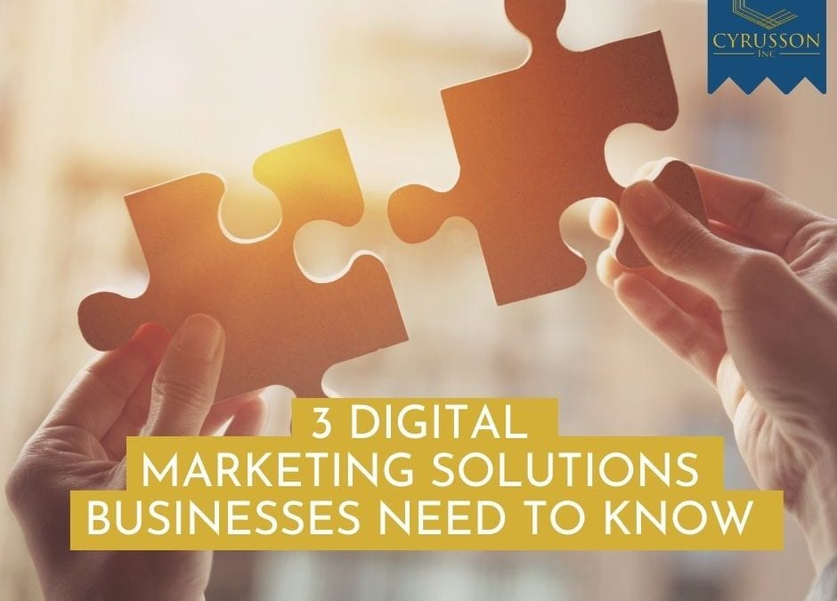 3 Digital Marketing Solutions Businesses Need To Know