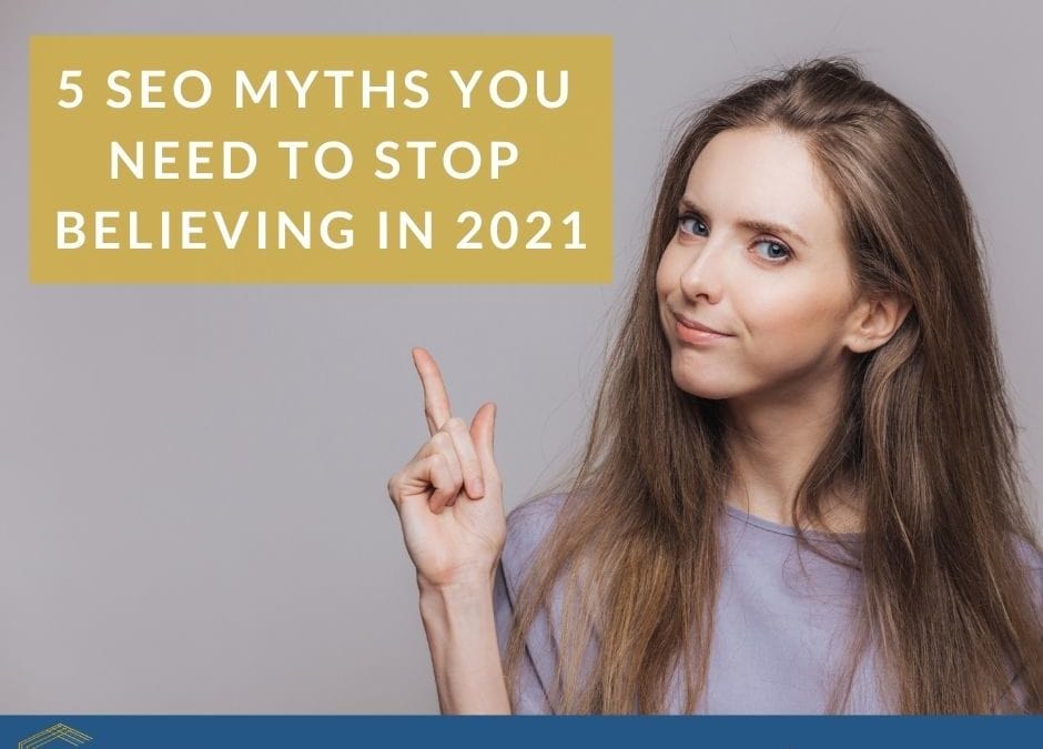 5 SEO Myths You Need To Stop Believing In 2021