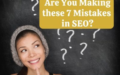 Are You Making these 7 Mistakes in Search Engine Optimization?