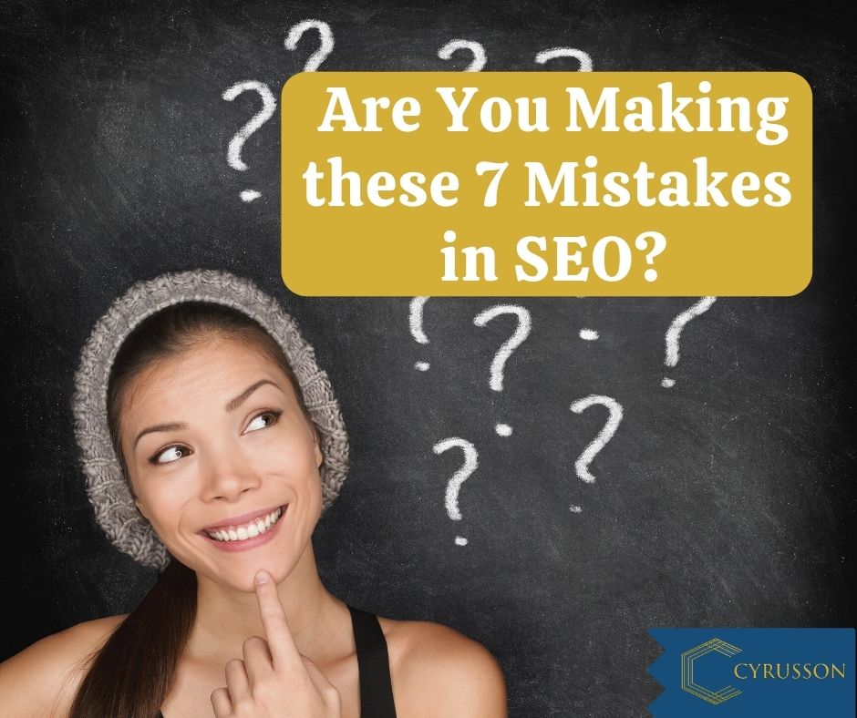 Are You Making these 7 Mistakes in Search Engine Optimization? | Cyrusson