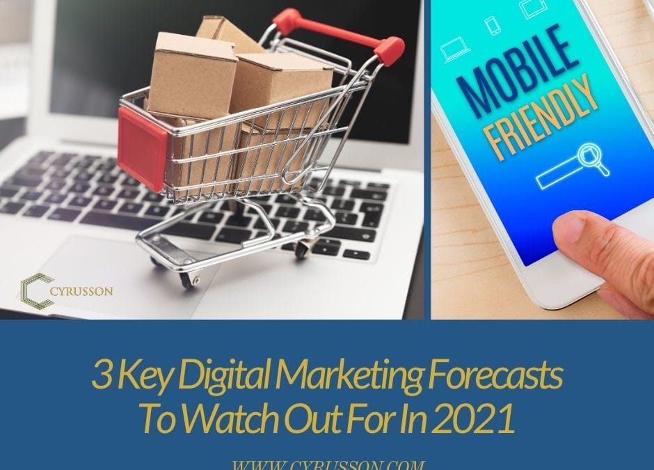 3 Key Digital Marketing Forecasts To Watch Out For In 2021