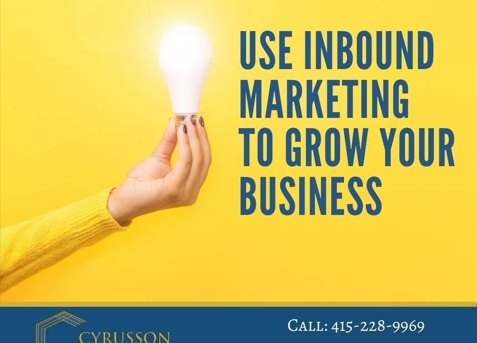 Use Inbound Marketing to Grow Your Business