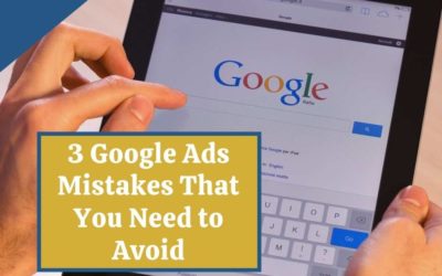 3 Google Ads Mistakes That You Need to Avoid