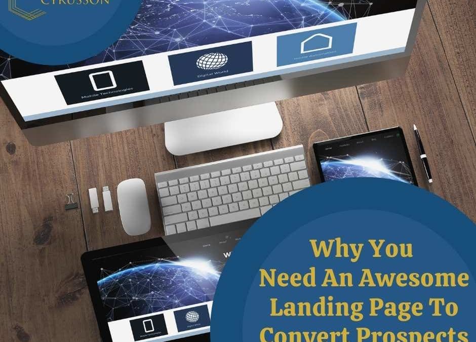 Why You Need an Awesome Landing Page to Convert Prospects