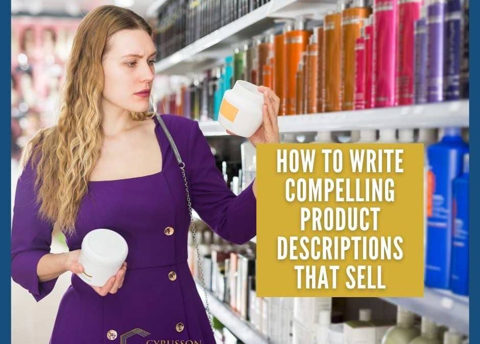 How To Write Compelling Product Descriptions That Sell
