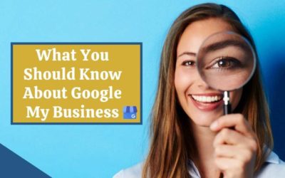 What You Should Know About Google My Business