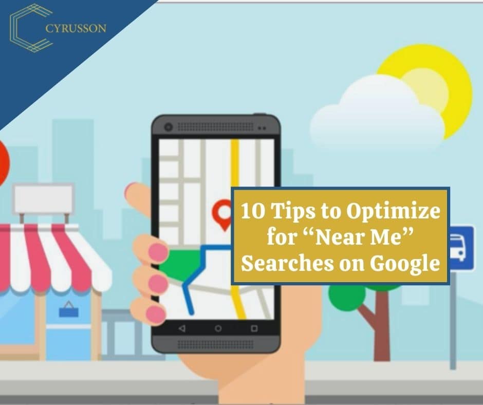 10 Tips to Optimize for Near Me Searches on Google | Cyrusson