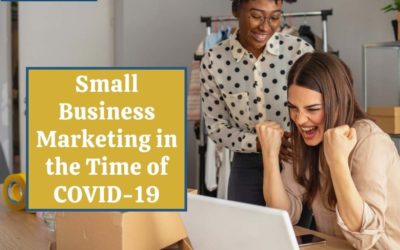 Small Business Marketing in the Time of COVID-19