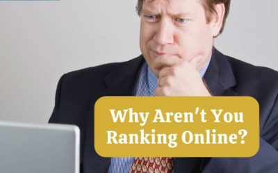 Why Aren’t You Ranking Online?