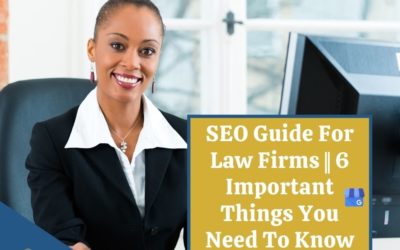 SEO Guide For Law Firms || 6 Important Things You Need To Know