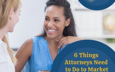 Attorney Marketing Guide: 6 Things Attorneys Need to Do to Market Themselves Online