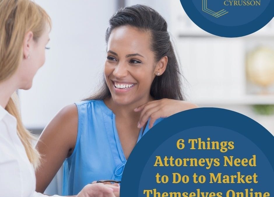 Attorney Marketing Guide: 6 Things Attorneys Need to Do to Market Themselves Online