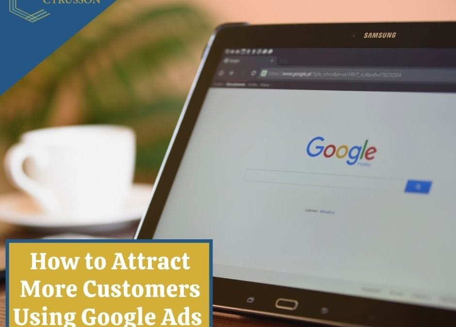 How to Attract More Customers Using Google Ads