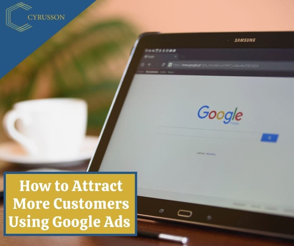 How to Attract More Customers Using Google Ads
