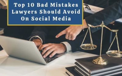 Top 10 Bad Mistakes Lawyers Should Avoid On Social Media