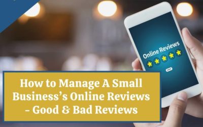 How to Manage A Small Business’s Online Reviews – Good & Bad Reviews