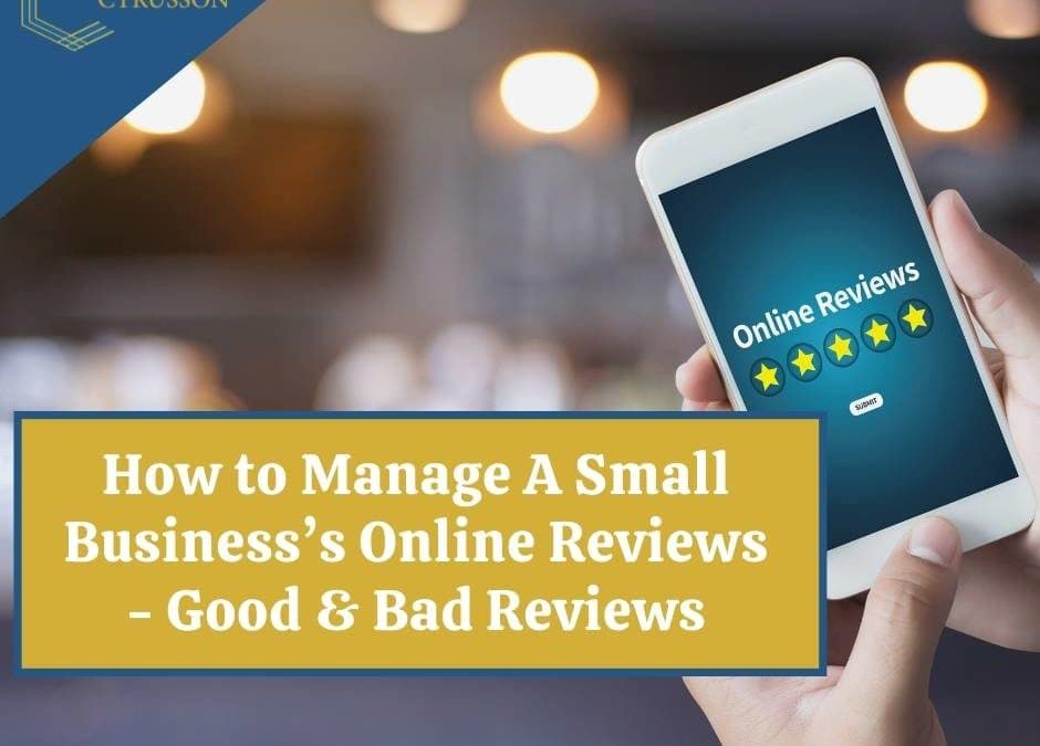 How to Manage A Small Business’s Online Reviews – Good & Bad Reviews