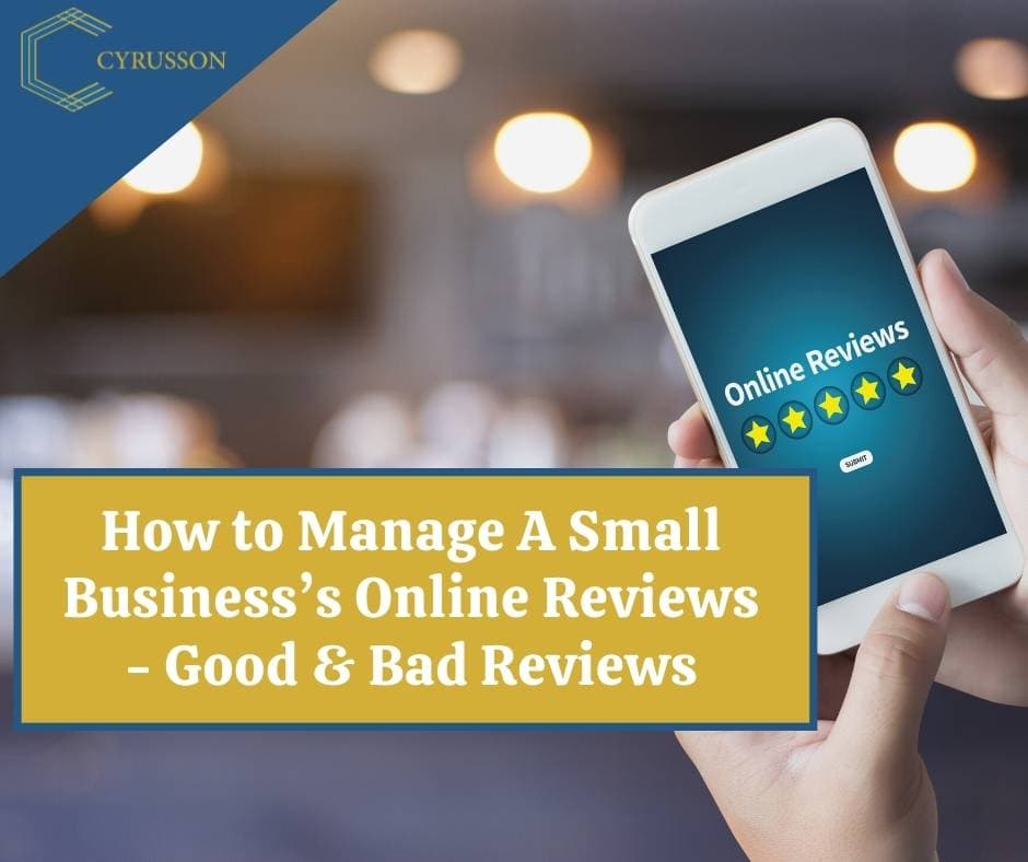 How to Manage A Small Business’s Online Reviews - Good & Bad Reviews