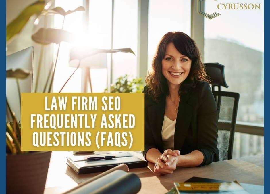 Law Firm SEO Frequently Asked Questions (FAQs)