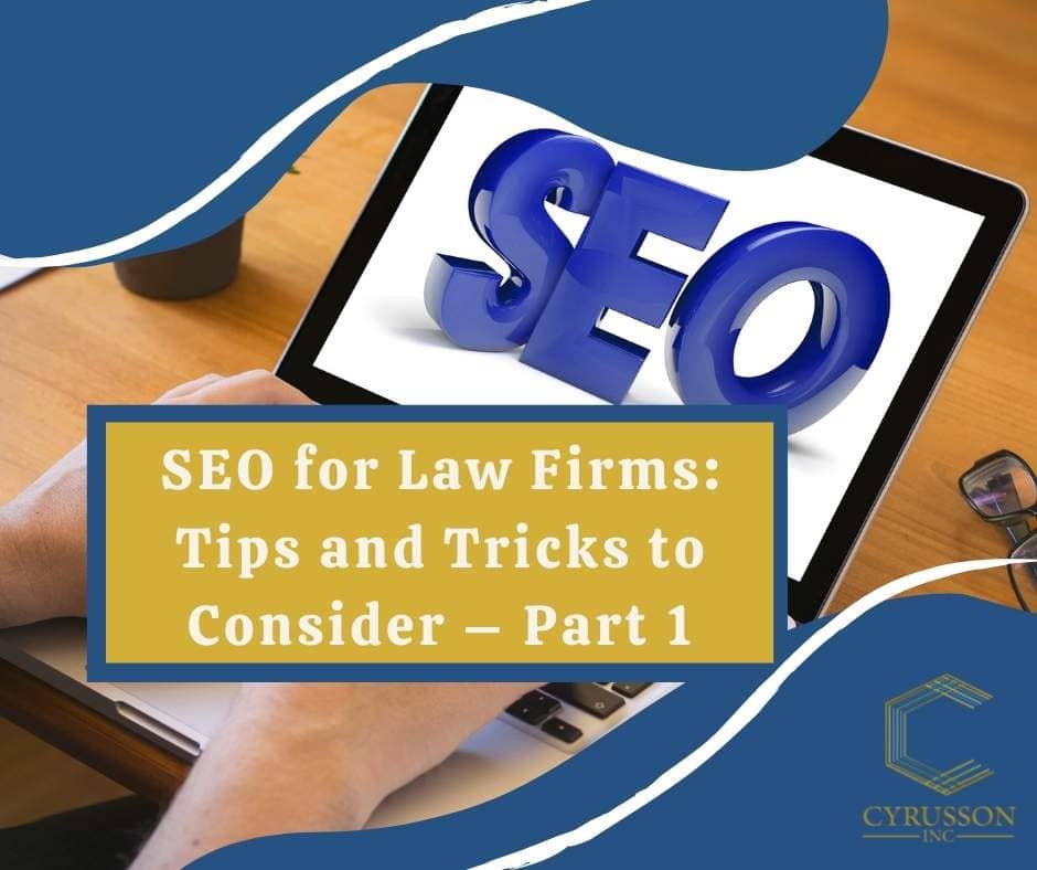 SEO for Law Firms: Tips and Tricks to Consider – Part 1 | Cyrusson | Lawyer SEO | Attorney SEO