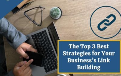 The Top 3 Best Strategies for Your Business’s Link Building