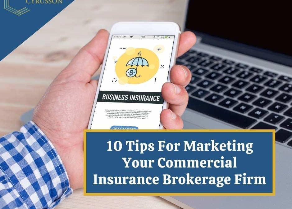 10 Tips For Marketing Your Commercial Insurance Brokerage Firm