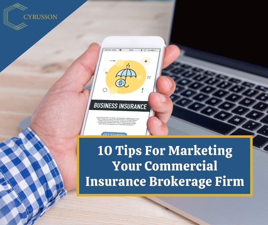 10 Tips For Marketing Your Commercial Insurance Brokerage Firm | Cyrusson | SF Bay Area | Boutique Marketing Agency