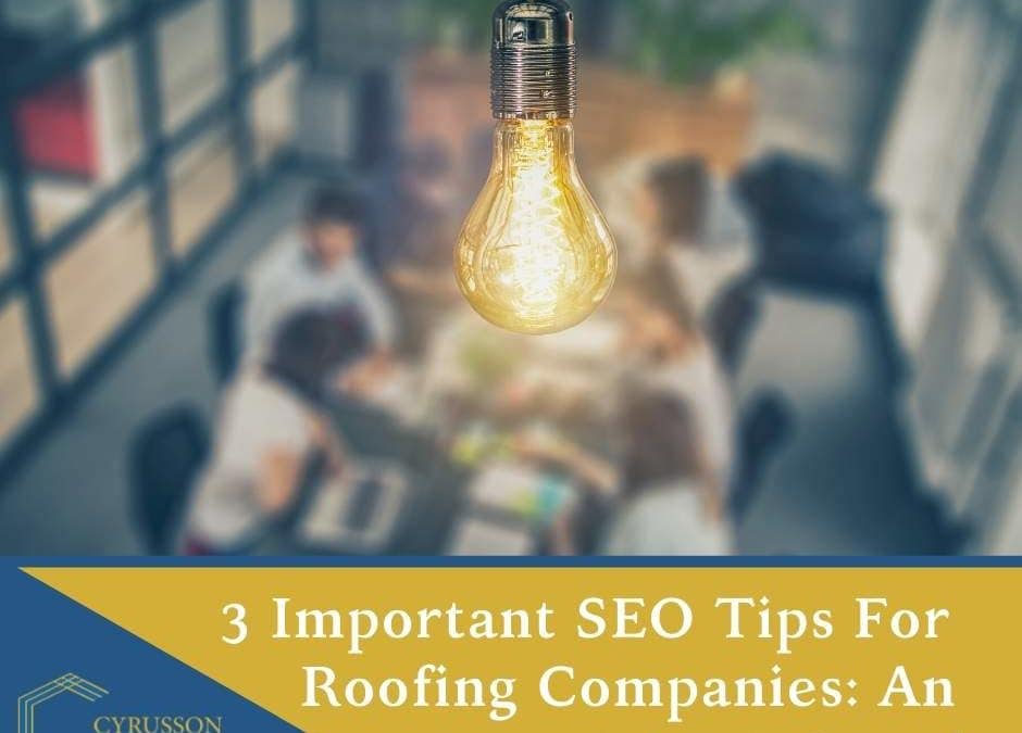 3 Important SEO Tips For Roofing Companies: An Essential Brief Guide