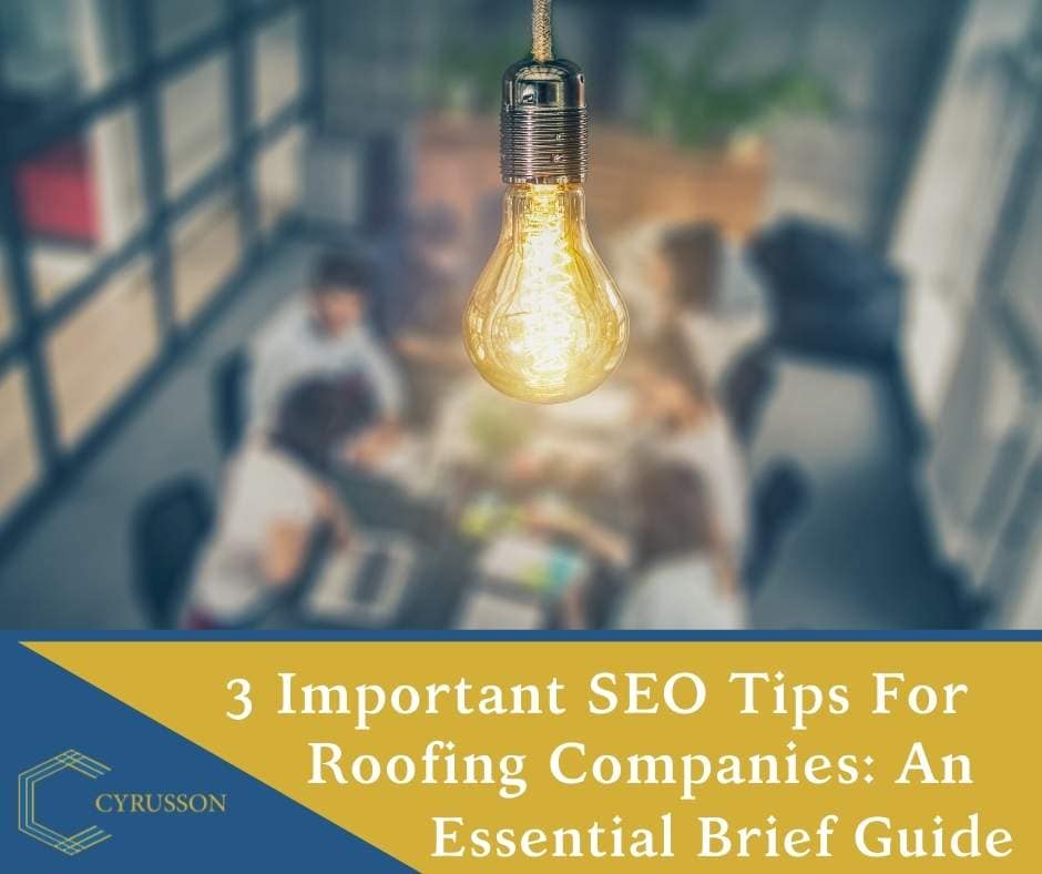 3 Important SEO Tips For Roofing Companies: An Essential Brief Guide | Cyrusson Inc
