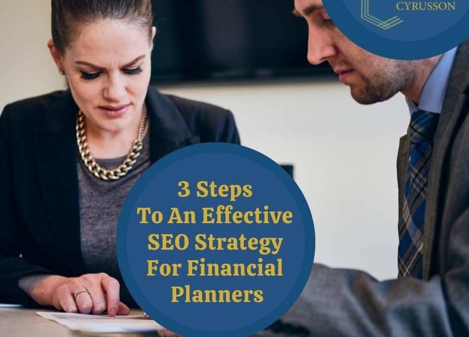 3 Steps To An Effective SEO Strategy For Financial Planners