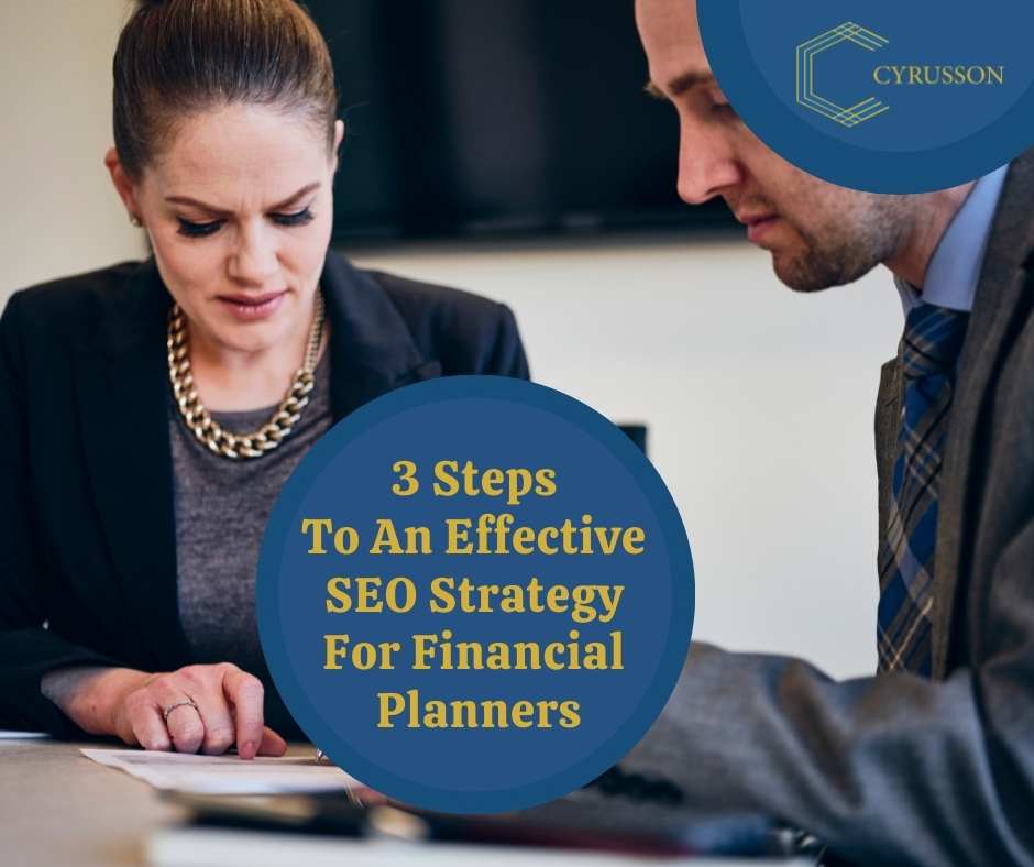 3 Steps To An Effective SEO Strategy For Financial Planners | Cyrusson Inc | SEO Strategy