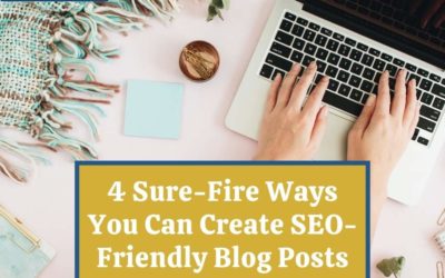 4 Sure-Fire Ways You Can Create SEO-Friendly Blog Posts