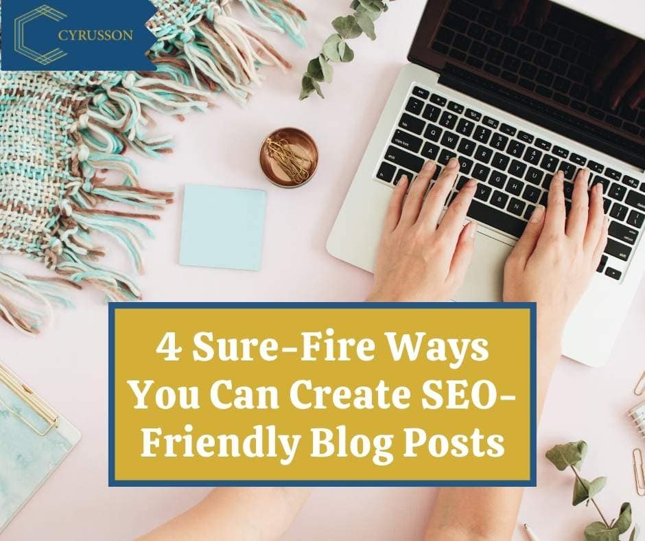 4 Sure-Fire Ways You Can Create SEO-Friendly Blog Posts | Cyrusson
