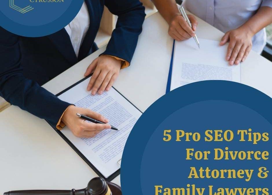 5 Pro SEO Tips For Divorce Attorney & Family Lawyers