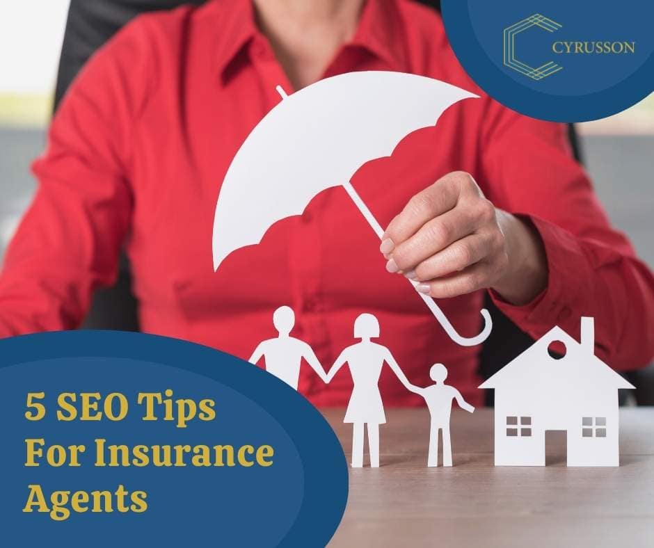 5 SEO Tips For Insurance Agents | Cyrusson Inc