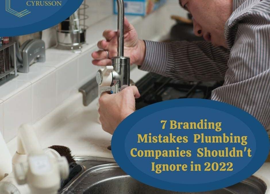 7 Branding Mistakes Plumbing Companies Shouldn’t Ignore in 2022