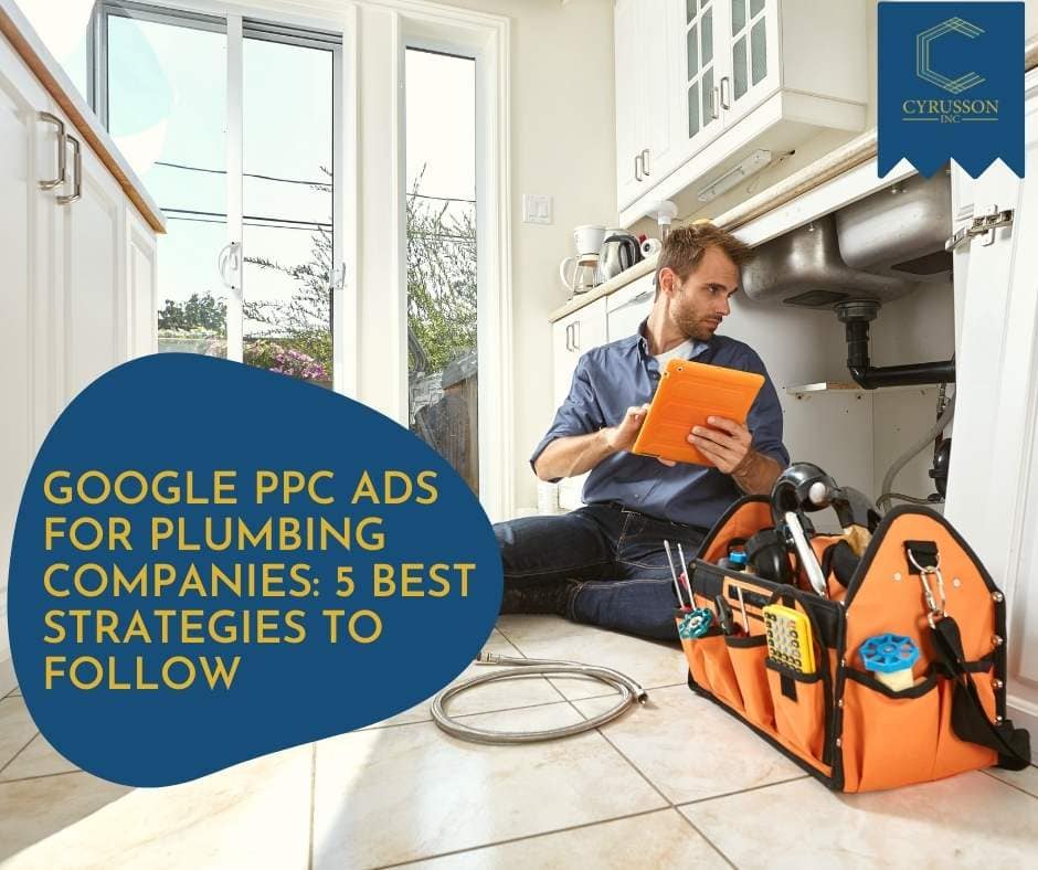 Google PPC Ads for Plumbing Companies: 5 Best Strategies To Follow | Cyrusson