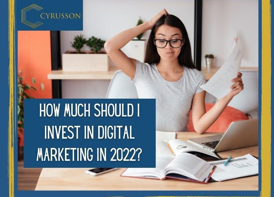 How Much Should I Invest in Digital Marketing in 2022?