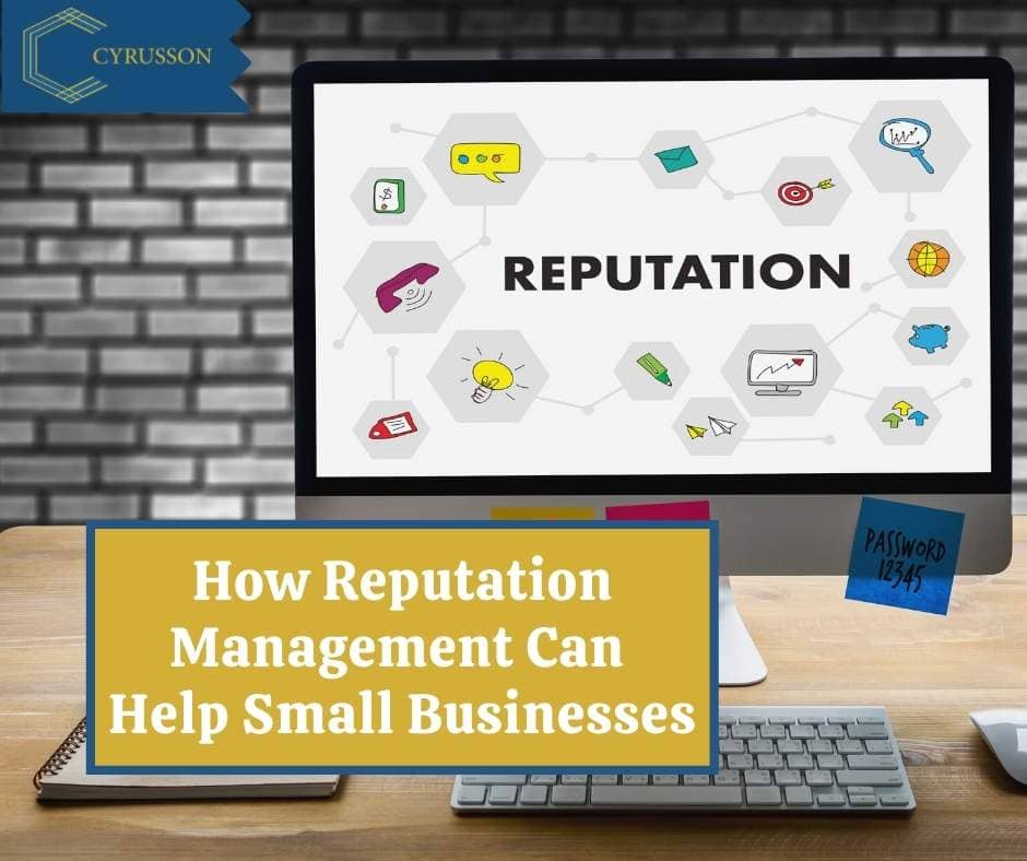 How Reputation Management Can Help Small Businesses | Cyrusson Inc | Bay Area Marketing Agency