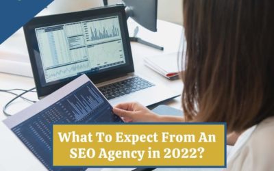 What to Expect from An SEO Agency in 2022?