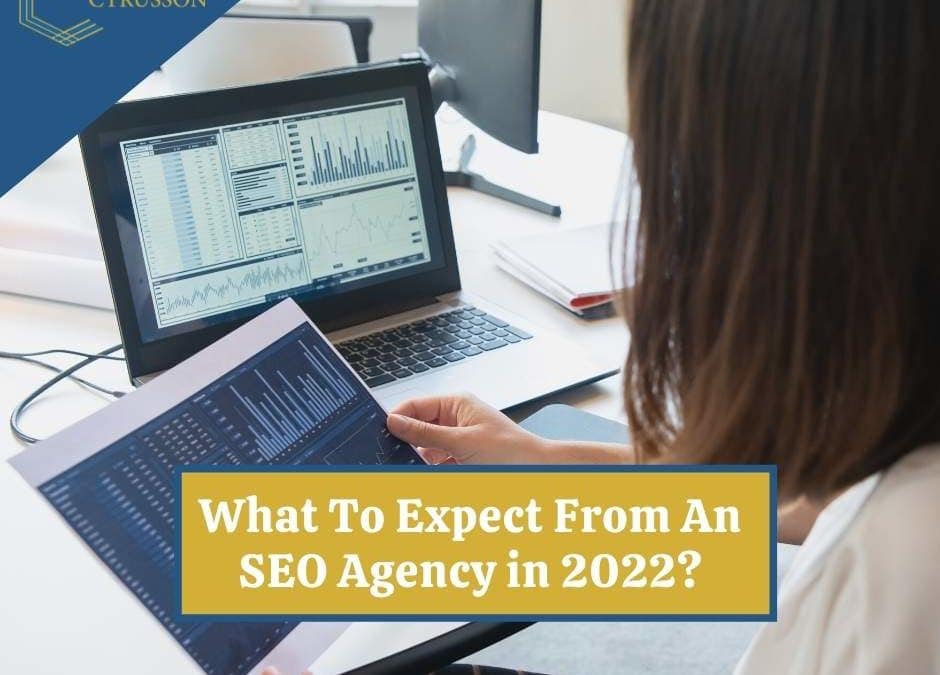 What to Expect from An SEO Agency in 2022?