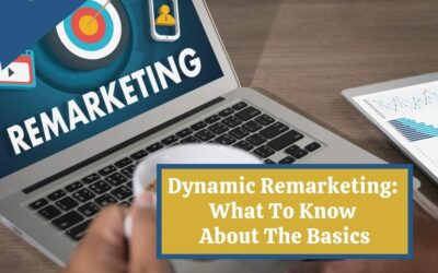 Dynamic Remarketing – What To Know About The Basics